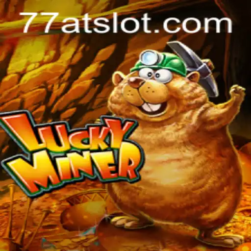 LuckyMiner: Unearth Fortune and Adventure with 77AT